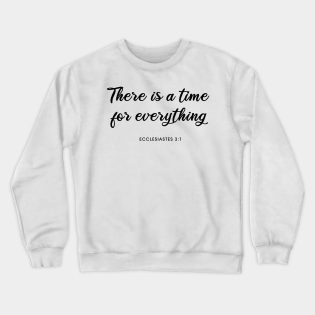 There is a time for everything Crewneck Sweatshirt by cbpublic